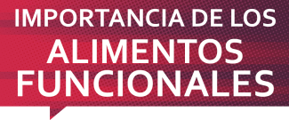 La importancia de los "Alimentos Funcionales"